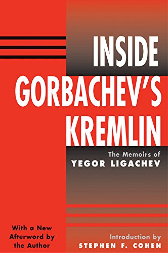 Inside Gorbachev's Kremlin: The Memoirs Of Yegor Ligachev      1st Edition, Kindle Edition