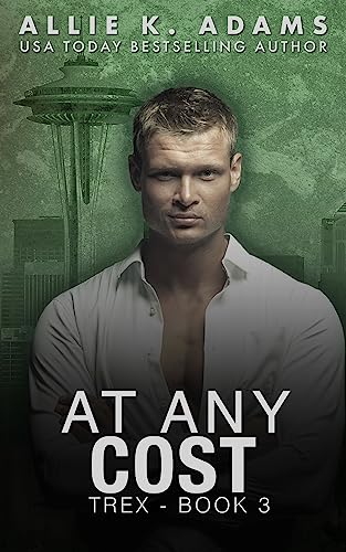 At Any Cost: Steamy Covert Ops Romance (TREX Book 3)