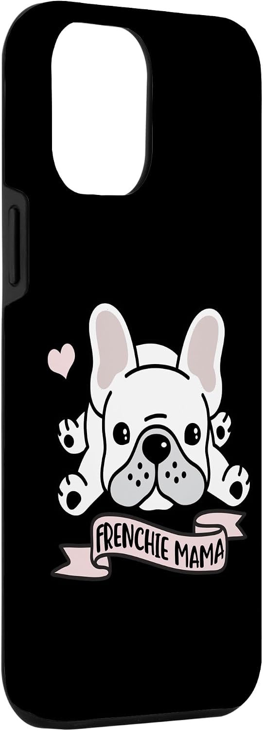 iPhone 12 Pro Max Frenchie Mama, French Bulldog Case