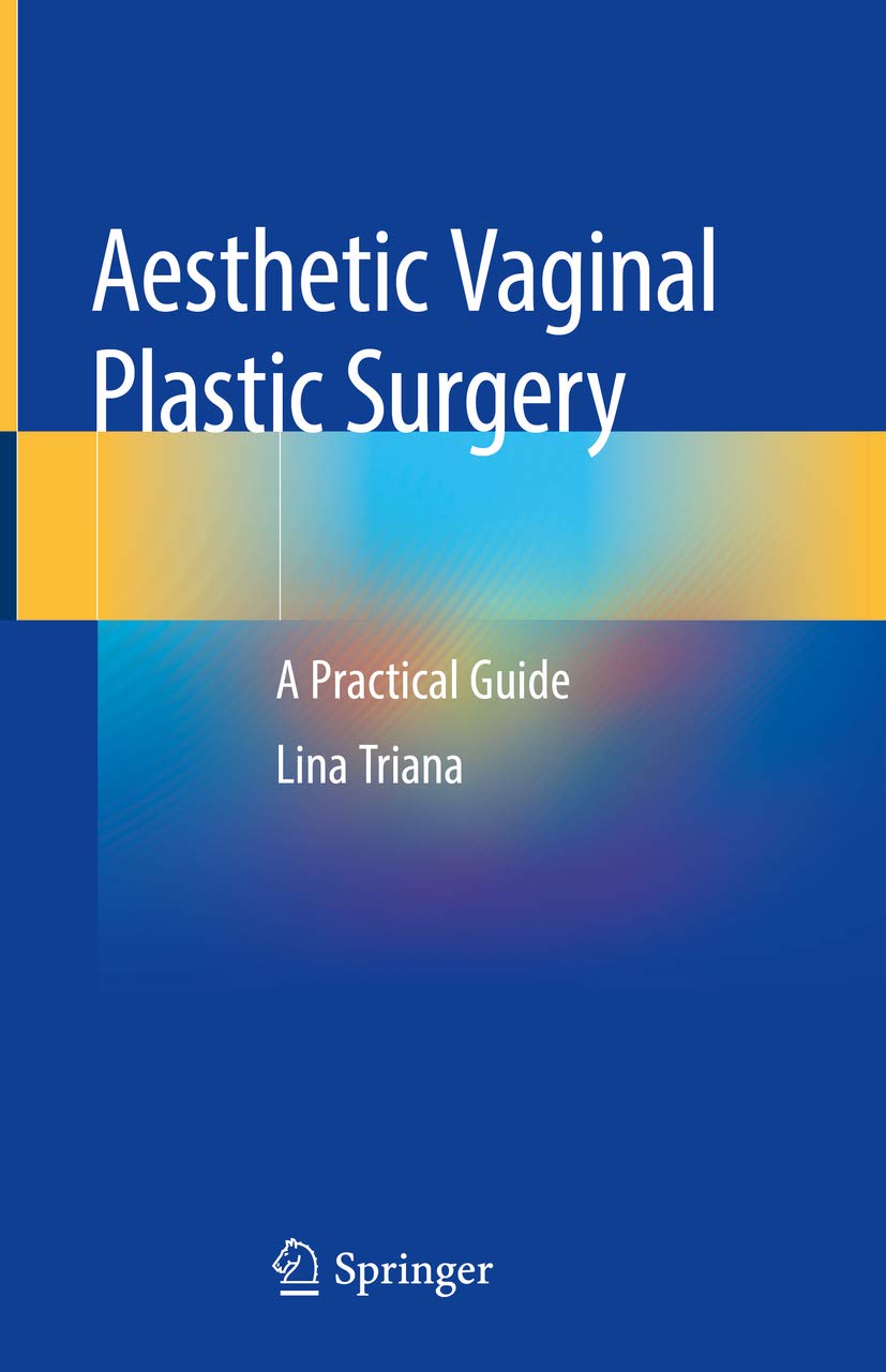 Aesthetic Vaginal Plastic Surgery: A Practical Guide (English Edition)