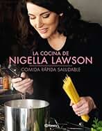 La cocina de Nigella Lawson: Comida rápida saludable: 1 (Planeta Cocina)