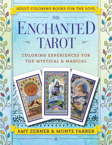 The Enchanted Tarot: Coloring Experiences for the Mystical and Magical – A Beautiful Adult Coloring Book with Award-Winning Illustrations for Meditation and Beauty