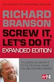 Screw It, Let's Do It: 14 Lessons on Making It to the Top While Having Fun & Staying Green, Expanded Edition