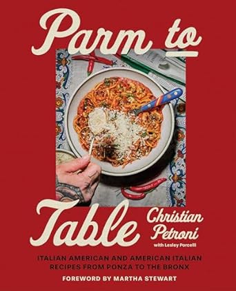 Parm to Table: Italian American and American Italian Recipes from Ponza to the Bronx Hardcover – September 23, 2025