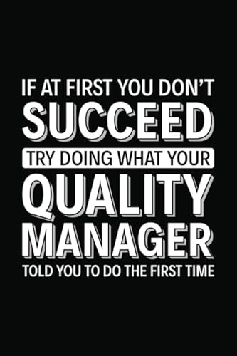 Compare Textbook Prices for If At First You Don't Succeed Try Doing What Your Quality Manager Told You To Do The First Time: 6" x 9" Notebook, 120 Pages, Perfect for Notes and Journal, Gift for Quality Managers ISBN 9798676774387 by Design, Neat Line