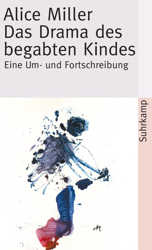 Das Drama des begabten Kindes und die Suche nach dem wahren Selbst: Eine Um- und Fortschreibung