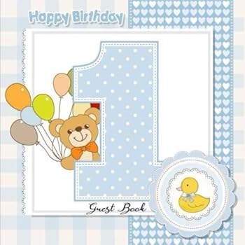 1 Happy Birthday Guest Book : First Baby Birthday Sign Book. 1st Anniversary Celebrating Party Guest Book. Message Log Keepsake Notebook for Family and Friend to Write in. Ideals for Anniversary Celeb