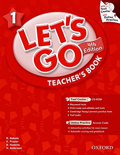 Let's Go 1 Teacher's Book with Test Center CD-ROM: Language Level: Beginning to High Intermediate. Interest Level: Grades K-6. Approx. Reading Level: K-4