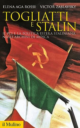 Togliatti e Stalin. Il PCI e la politica estera staliniana negli archivi di Mos