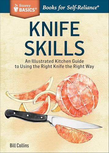 Knife Skills: An Illustrated Kitchen Guide to Using the Right Knife the Right Way (Storey Basics)