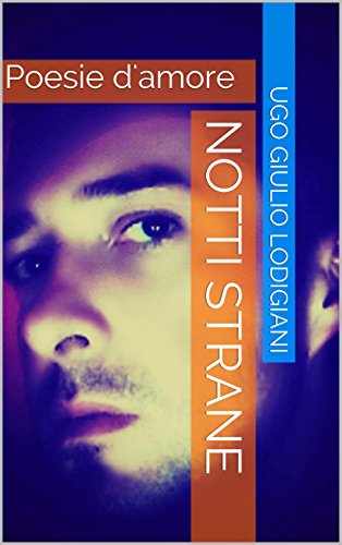 Notti strane: Poesie d'amore Notti strane: Poesie d'amore