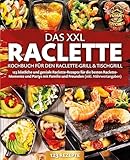 Das XXL Raclette Kochbuch für den Raclette-Grill & Tischgrill