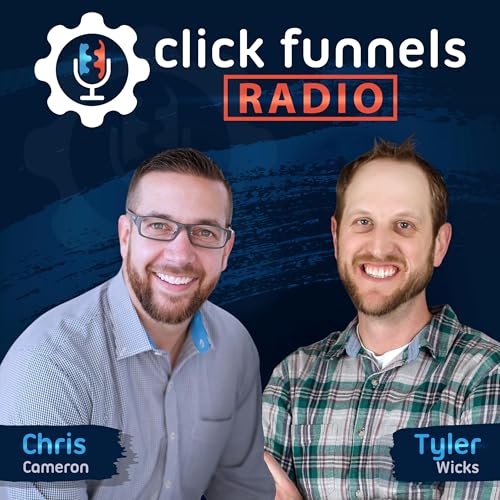 ClickFunnels Radio Podcast Por Chris Cameron and Tyler Wicks arte de portada