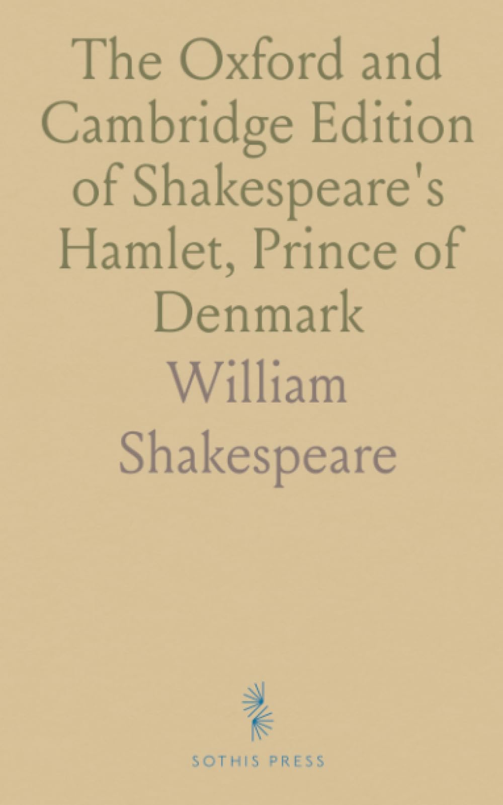 The Oxford and Cambridge Edition of Shakespeare's Hamlet, Prince of Denmark