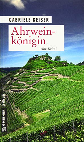 Ahrweinkönigin: Ahr-Krimi (Kriminalromane im GMEINER-Verlag) Ahrweinkönigin: Ahr-Krimi (Kriminalromane im GMEINER-Verlag)