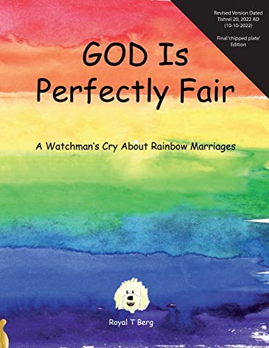 GOD Is Perfectly Fair: A Watchman't Cry About Rainbow Marriages