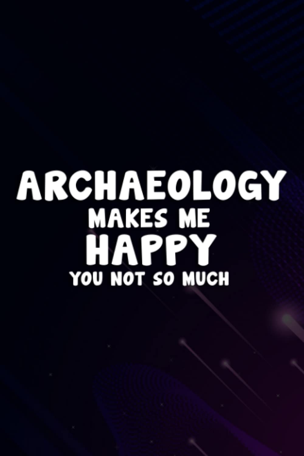 Christmas gifts: Archaeology Makes Me Happy Pretty Archaeology Puns Love Art Pretty: Archaeology, Gifts for Mom from Daughter, Son- Mom Gifts, Funny ... & Christmas Day Gifts for Mom,Personalized