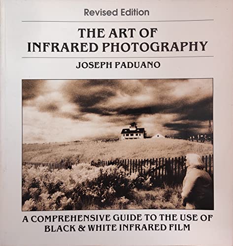 The art of infrared photography: A comprehensiv... 0936262036 Book Cover