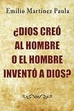 Dios creo al hombre o el hombre invento a Dios? (Spanish Edition)