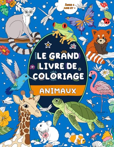 Le Grand Livre de Coloriage: Animaux: Pour Enfants 4 ans et +