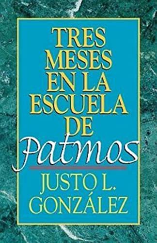 Tres Meses en la Escuela de Patmos: Estudios Sobre El Apocalipsis