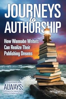 Journeys to Authorship: How Wannabe Writers Can Realize Their Publishing Dreams