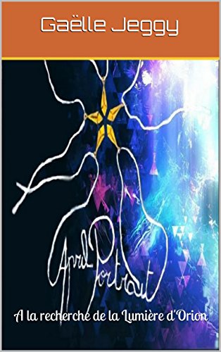 Télécharger April Portrait: A la recherche de la Lumière d'Orion PDF Ebook En Ligne