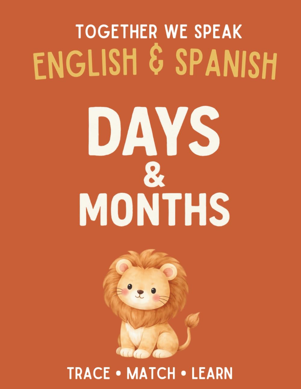 Together We Speak: Learn the Days & Months – Trace, Color, Flashcards, & More | English & Spanish Workbook for Kids (Workbooks: first words English & Spanish)