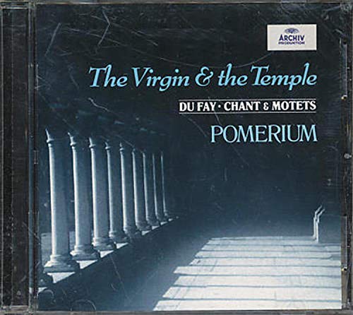 Virgin & Temple / Chant & Motets [Audio CD] Pomerium; Du Fay and Blachly