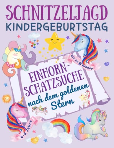 Schnitzeljagd Kindergeburtstag: Einhorn - Schatzsuche nach dem goldenen Stern: Komplettset mit Schatzkarte, Rätseln, Einladungen, Urkunden und Deko ... 4 Jahre, bis zu 8 Kinder (Partyspiele Kinder)