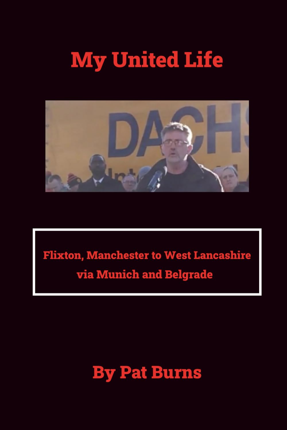 My United Life: From Flixton, Manchester to West Lancashire via Munich and Belgrade