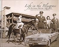 Life in the Bluegrass: A Pictorial History 1940-1970 1597251127 Book Cover