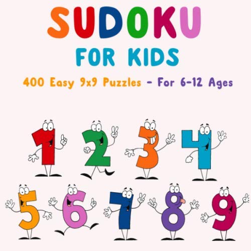 Sudoku for Kids 400 Easy 9x9 Sudoku Puzzles for Kids Ages 6-12. Improve Logic Skills of Your Kids