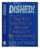 Dished! The Rise and fall of British Satellite Broadcasting 067171077X Book Cover