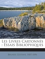 Les Livres Cartonnés: Essais Bibliophiques 1245971174 Book Cover