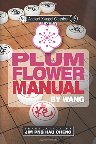 Ancient Xiangqi Classics: Plum Flower Manual by Wang (Ancient Xiangqi Manuals)