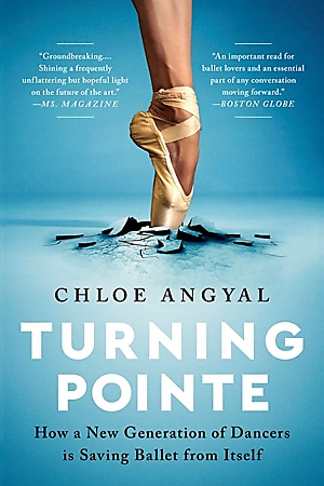Turning Pointe: How a New Generation of Dancers Is Saving Ballet from Itself Paperback – July 11, 2023
