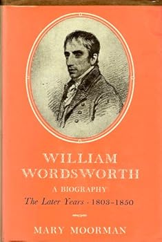 Hardcover William Wordsworth: A Biography, The Later Years 1803-1850 Book