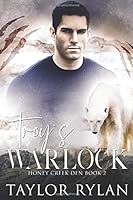 Troy's Warlock : Honey Creek Den Book 2 1983845299 Book Cover