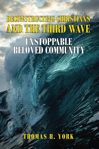 Deconstructing Christians and the Third Wave: Unstoppable Beloved Community