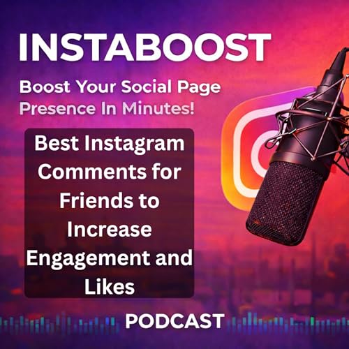 Best Instagram Comments for Friends to Increase Engagement and Likes