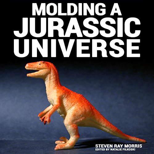 Audiobook: Molding a Jurassic Universe by Steven Ray Morris episode artwork