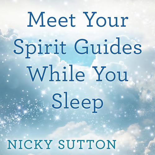 Meet Your Spirit Guides While You Sleep -- Nicky Sutton episode artwork