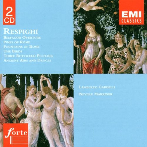 Ottorino Respighi Orchestral Works - Belfagor OverturePines of RomeFountains of RomeThe BirdsThree Botticelli PicturesAncient Airs and Dances