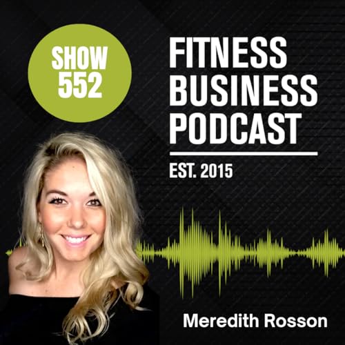 Stop Leaving Money on the Shelf: The Retail Strategy Every Gym Needs with Meredith Rosson | Episode 552