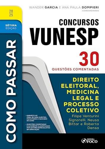 Como passar em concursos vunesp – 7ª ed -2025: direito eleitoral, medicina legal e processo coletivo – 30 questões comentadas