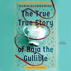 The True True Story of Raja the Gullible (and His Mother) Audiolibro Por Rabih Alameddine arte de portada