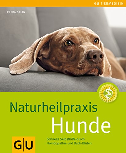 Naturheilpraxis Hunde: Schnelle Selbsthilfe durch Homöopathie und Bach-Blüten (Hunde & Katzen)