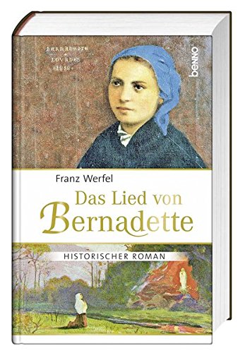 Das Lied von Bernadette: Historischer Roman Das Lied von Bernadette: Historischer Roman