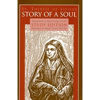 Story of a Soul The Autobiography of St. Th&eacute;r&egrave;se of Lisieux Study Edition